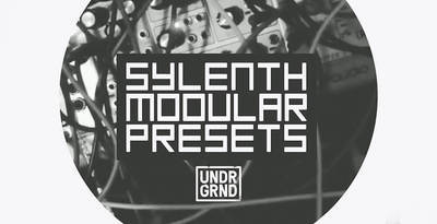 UNDRGRND Sounds – Sylenth Modular Presets