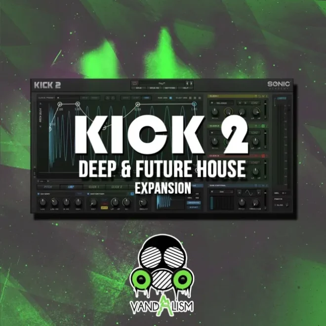 Vandalism – KICK 2: Deep & Future House Expansion (SYNTH PRESET)