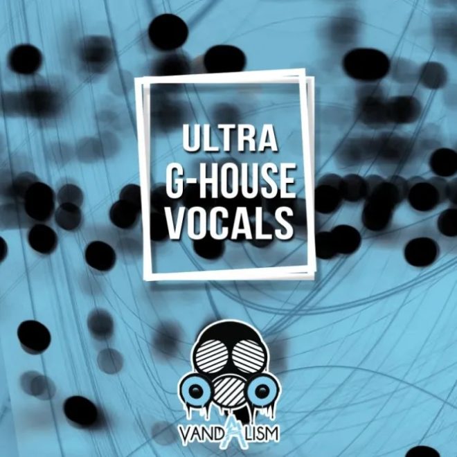 Vandalism – Ultra G-House Vocals (WAV)
